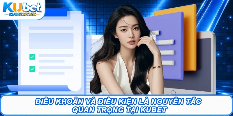 Điều khoản và điều kiện là nguyên tắc quan trọng tại Kubet