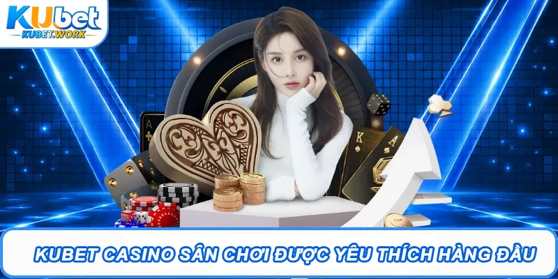 Kubet - Trang Chủ Đăng Nhập Kubet.com #1 2026 | Tặng 88K 12 Kubet Casino sân chơi được yêu thích hàng đầu