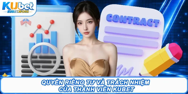 Quyền Riêng Tư Kubet - Tôn Trọng An Toàn Thông Tin Hội Viên 3 Quyền riêng tư và trách nhiệm của thành viên Kubet