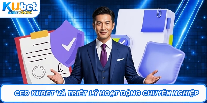 Tác Giả Kubet - CEO Bùi Tiến Dũng Nhà Sáng Lập Tài Hoa 3 CEO Kubet và triết lý hoạt động chuyên nghiệp