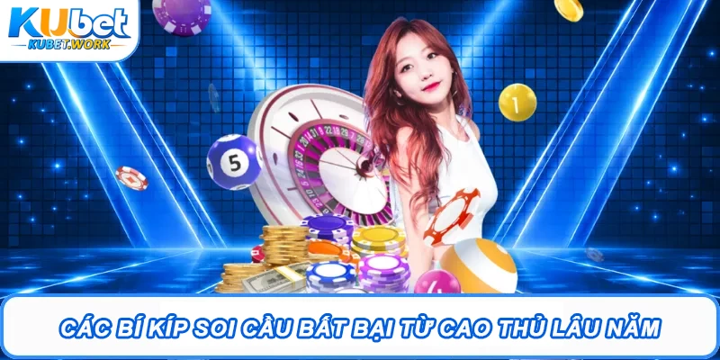 Các bí kíp soi cầu bất bại từ cao thủ lâu năm