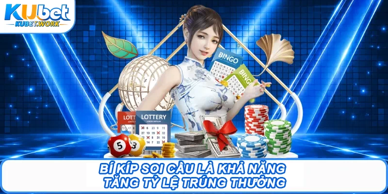 Bí kíp soi cầu là khả năng tăng tỷ lệ trúng thưởng