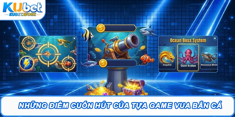 Những điểm cuốn hút của tựa game Vua Bắn Cá