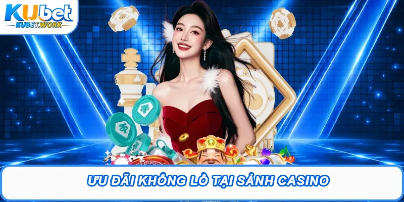 Khuyến Mãi Kubet – List Chương Trình Hấp Dẫn Tại Sân Chơi 3 Ưu đãi khổng lồ tại sảnh Casino