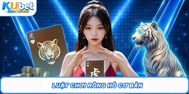 Luật chơi Rồng Hổ cơ bản