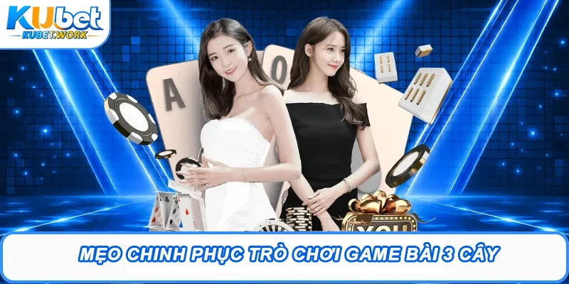 Game Bài 3 Cây: Bí Quyết Chơi Hay & Mẹo Cực Dễ Thắng 3 Mẹo chinh phục trò chơi game bài 3 cây