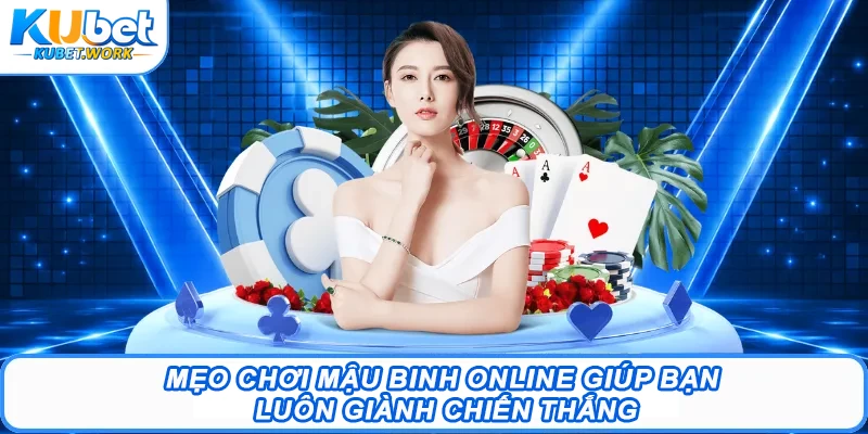 Mẹo chơi mậu binh online giúp bạn luôn giành chiến thắng