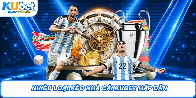 Kèo Nhà Cái Kubet - Lựa Chọn Thông Minhh Cho Thưởng Lớn 2 Nhiều loại kèo nhà cái Kubet hấp dẫn