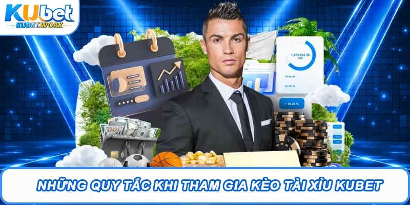 Những quy tắc khi tham gia kèo Tài Xỉu Kubet