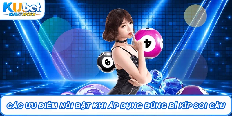 Các ưu điểm nổi bật khi áp dụng đúng bí kíp soi cầu